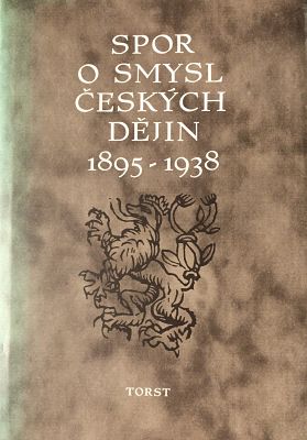 "Der Streit über den Sinn der tschechischen Geschichte 1895-1938"